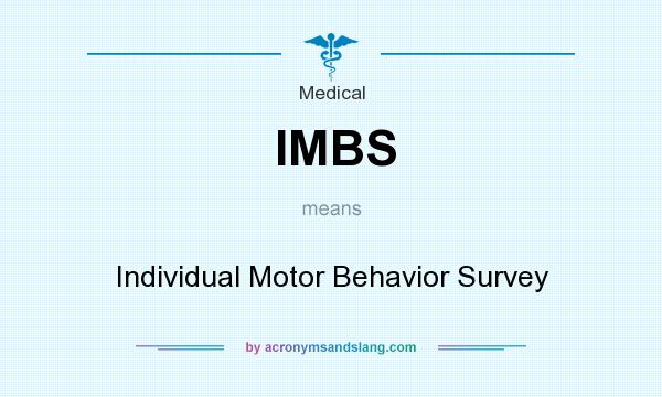 What does IMBS mean? It stands for Individual Motor Behavior Survey