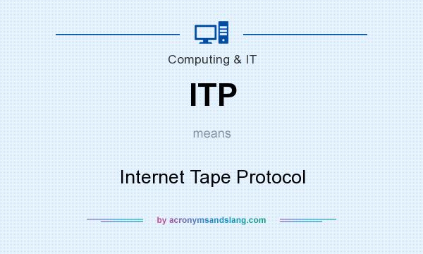 What does ITP mean? It stands for Internet Tape Protocol