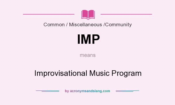 What does IMP mean? It stands for Improvisational Music Program
