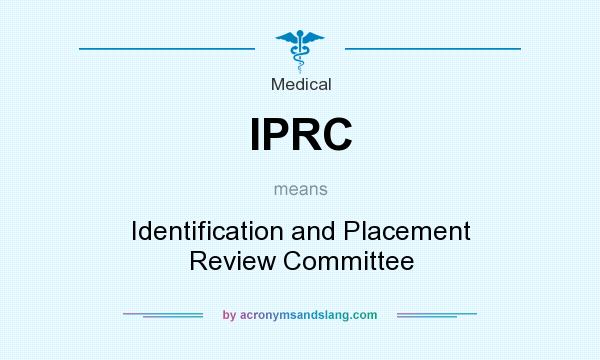 What does IPRC mean? It stands for Identification and Placement Review Committee