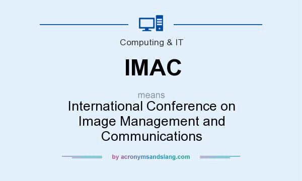What does IMAC mean? It stands for International Conference on Image Management and Communications