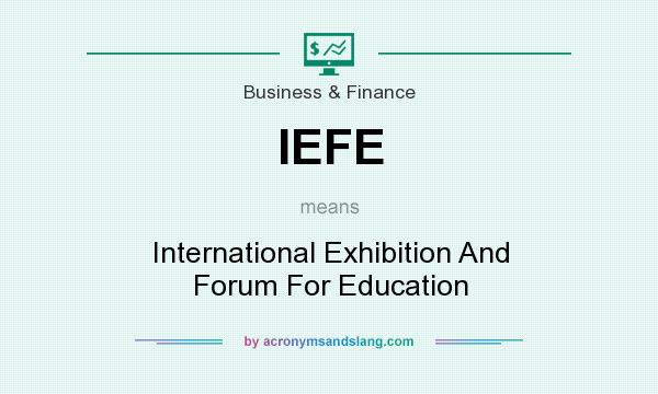 What does IEFE mean? It stands for International Exhibition And Forum For Education