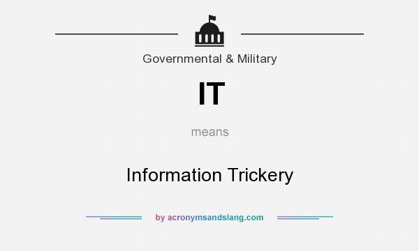 What does IT mean? It stands for Information Trickery