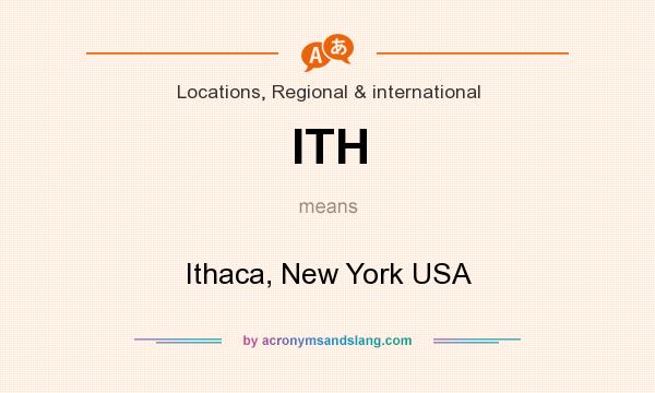 What does ITH mean? It stands for Ithaca, New York USA