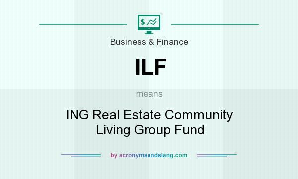 What does ILF mean? It stands for ING Real Estate Community Living Group Fund