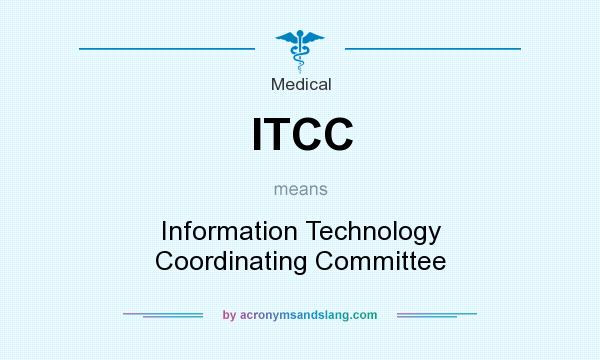 What does ITCC mean? It stands for Information Technology Coordinating Committee