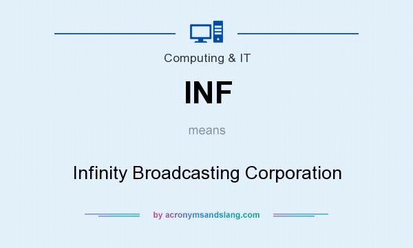 What does INF mean? It stands for Infinity Broadcasting Corporation