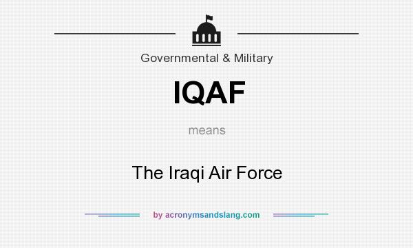 What does IQAF mean? It stands for The Iraqi Air Force