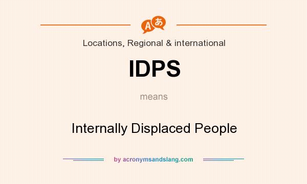 What does IDPS mean? It stands for Internally Displaced People
