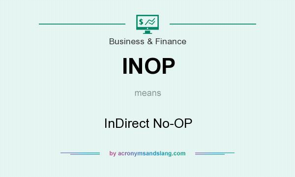 What does INOP mean? It stands for InDirect No-OP