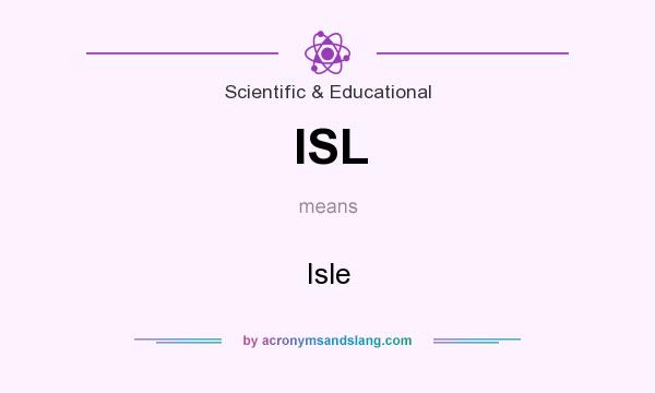 What does ISL mean? It stands for Isle