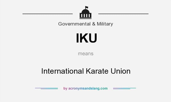 What does IKU mean? It stands for International Karate Union