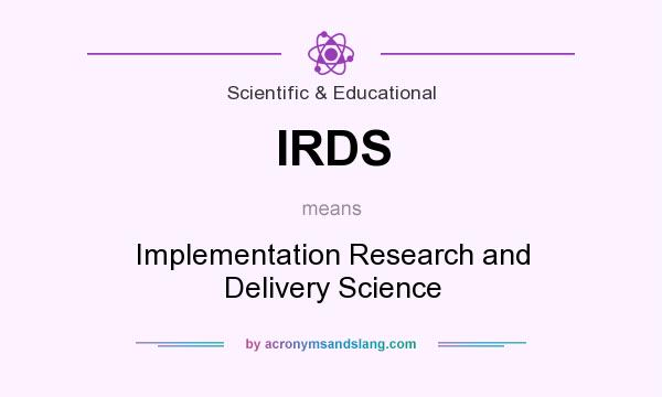 What does IRDS mean? It stands for Implementation Research and Delivery Science