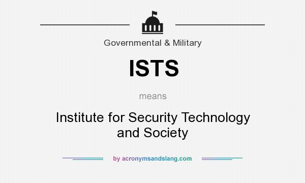What does ISTS mean? It stands for Institute for Security Technology and Society