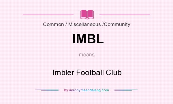 What does IMBL mean? It stands for Imbler Football Club