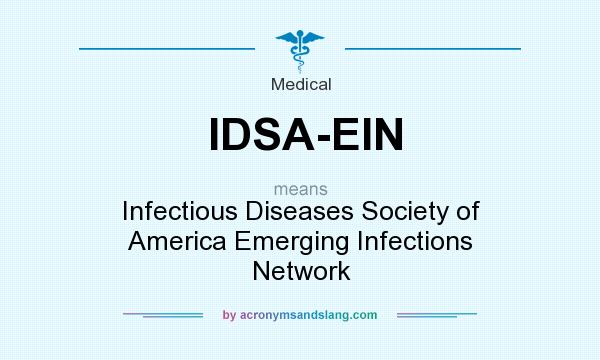 What does IDSA-EIN mean? It stands for Infectious Diseases Society of America Emerging Infections Network