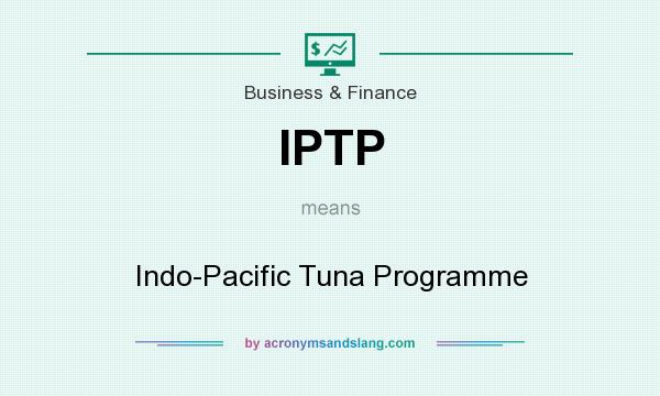 What does IPTP mean? It stands for Indo-Pacific Tuna Programme