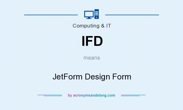What does IFD mean? It stands for JetForm Design Form