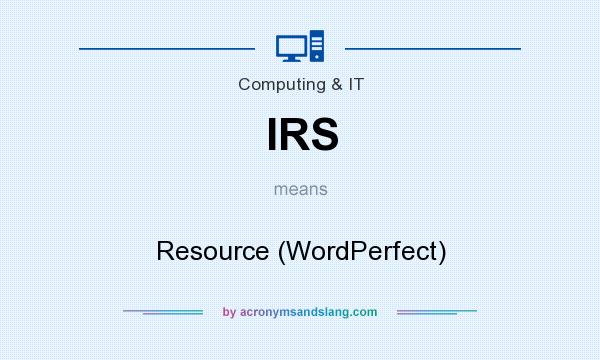 What does IRS mean? It stands for Resource (WordPerfect)