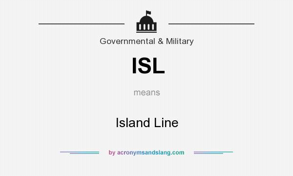What does ISL mean? It stands for Island Line