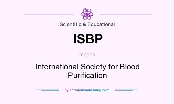 What does ISBP mean? It stands for International Society for Blood Purification