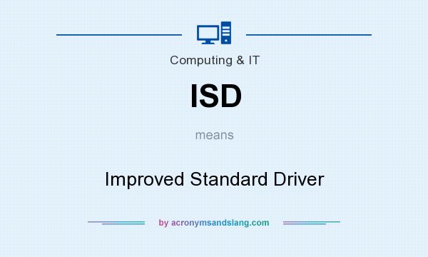 What does ISD mean? It stands for Improved Standard Driver