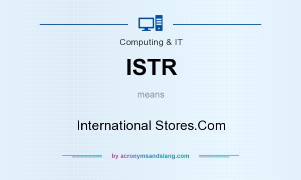What does ISTR mean? It stands for International Stores.Com