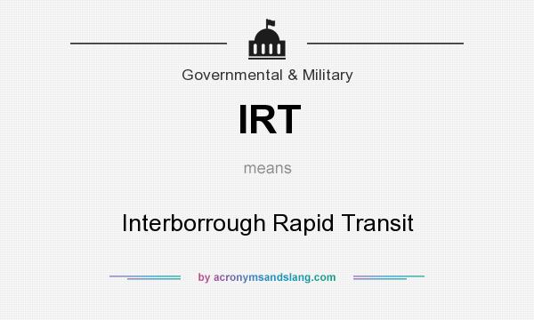 What does IRT mean? It stands for Interborrough Rapid Transit