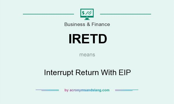 What does IRETD mean? It stands for Interrupt Return With EIP