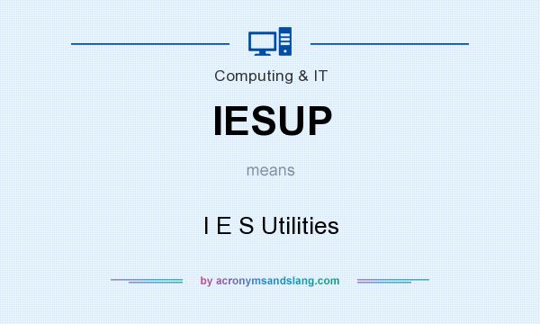 What does IESUP mean? It stands for I E S Utilities