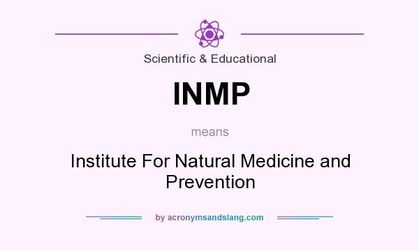 What does INMP mean? It stands for Institute For Natural Medicine and Prevention