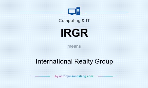 What does IRGR mean? It stands for International Realty Group