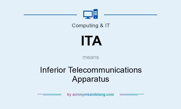 What does ITA mean? It stands for Inferior Telecommunications Apparatus