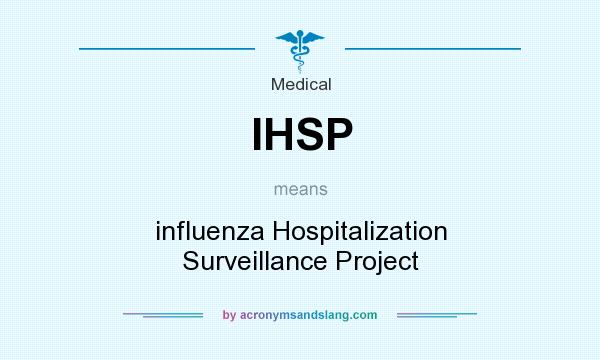 What does IHSP mean? It stands for influenza Hospitalization Surveillance Project