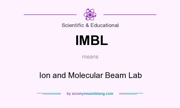What does IMBL mean? It stands for Ion and Molecular Beam Lab