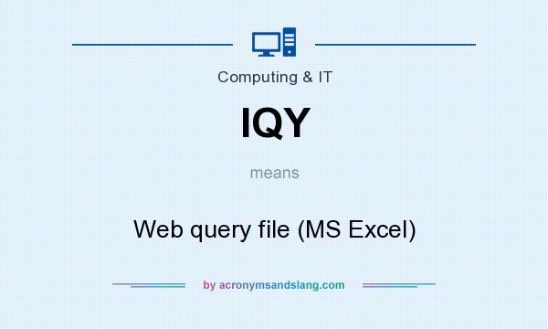 What does IQY mean? It stands for Web query file (MS Excel)
