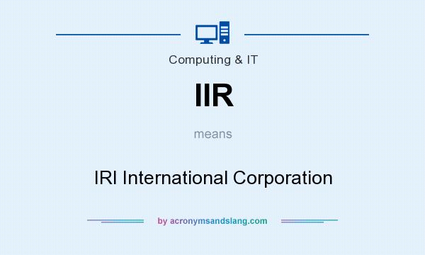 What does IIR mean? It stands for IRI International Corporation