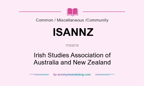 What does ISANNZ mean? It stands for Irish Studies Association of Australia and New Zealand