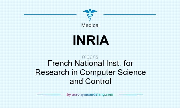What does INRIA mean? It stands for French National Inst. for Research in Computer Science and Control