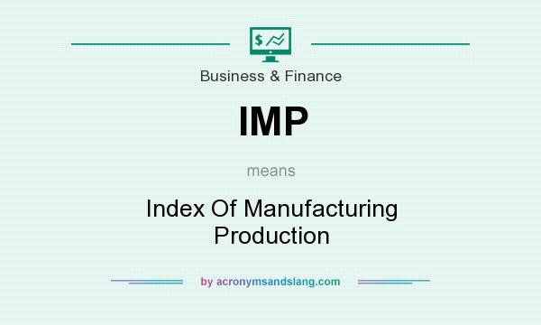 What does IMP mean? It stands for Index Of Manufacturing Production