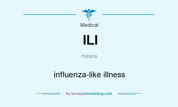 What does ILI mean? It stands for influenza-like illness