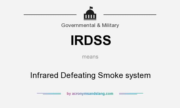 What does IRDSS mean? It stands for Infrared Defeating Smoke system