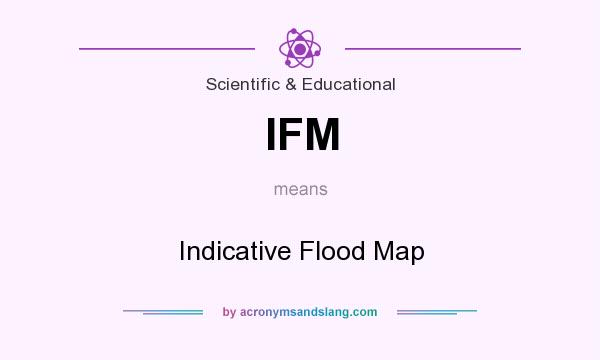 What does IFM mean? It stands for Indicative Flood Map