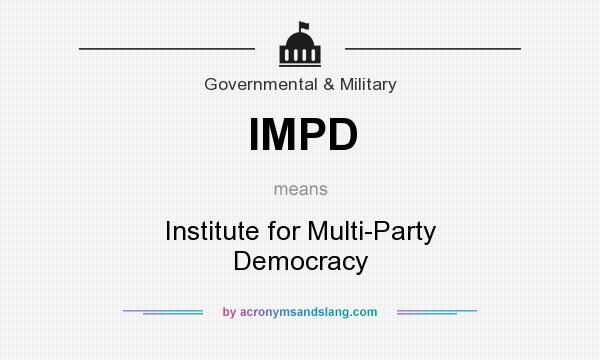What does IMPD mean? It stands for Institute for Multi-Party Democracy