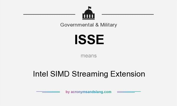 What does ISSE mean? It stands for Intel SIMD Streaming Extension
