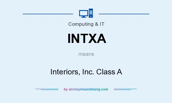 What does INTXA mean? It stands for Interiors, Inc. Class A