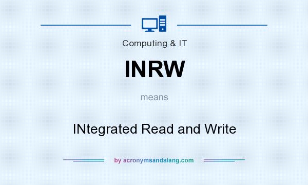 What does INRW mean? It stands for INtegrated Read and Write