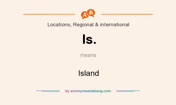 What does Is. mean? It stands for Island