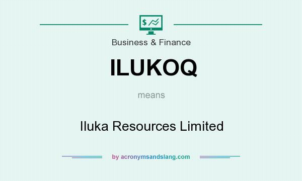 What does ILUKOQ mean? It stands for Iluka Resources Limited