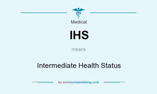 What does IHS mean? It stands for Intermediate Health Status